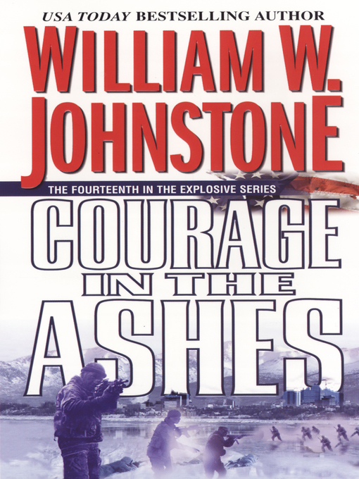 Title details for Courage in the Ashes by William W. Johnstone - Available